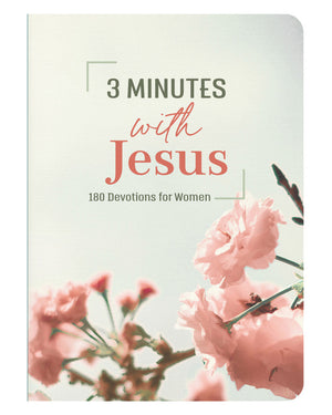 3 Minutes with Jesus Devotional: 180 Devotions for Women