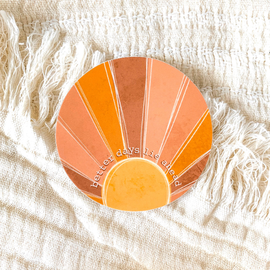 Better Days Lie Ahead Sticker